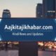 Aajkitajikhabar .com
